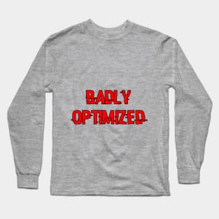 Badly Optimized Long Sleeve T-Shirt